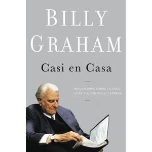 Casi En Casa: Reflexiones Sobre La Vida, La Fe Y El Fin de la Carrera -- Billy G